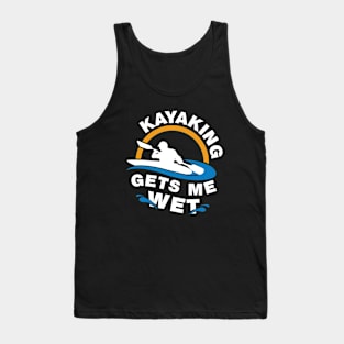 Kayaking Gets Me Wet Tank Top